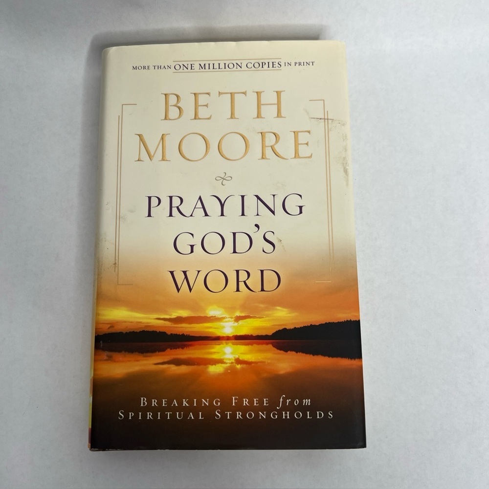Praying God's Word : Breaking Free from Spiritual‎ Strongholds by Beth Moore